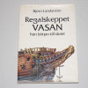 Björn Landström Regalskeppet Vasan från början till slutet